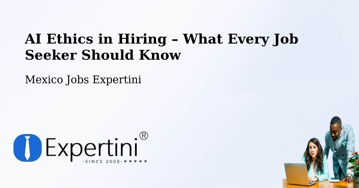 AI Ethics in Recruitment & Hiring – Temimilcingo - Temimilcingo, Mexico Jobs Expertini